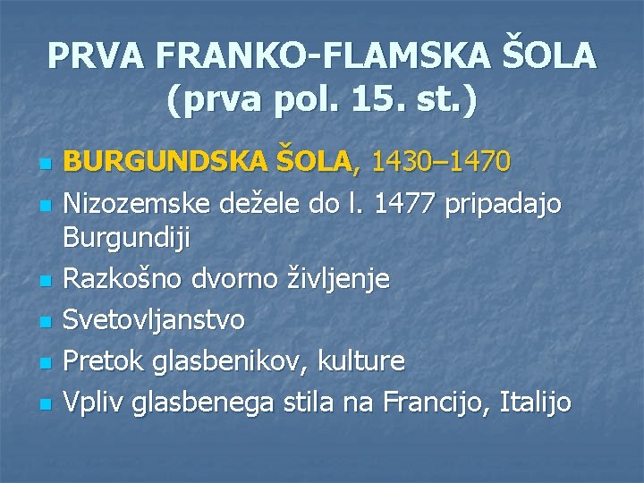 PRVA FRANKO-FLAMSKA ŠOLA (prva pol. 15. st. ) n n n BURGUNDSKA ŠOLA, 1430–