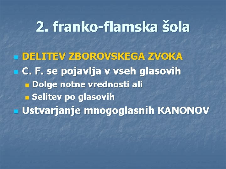 2. franko-flamska šola n n DELITEV ZBOROVSKEGA ZVOKA C. F. se pojavlja v vseh