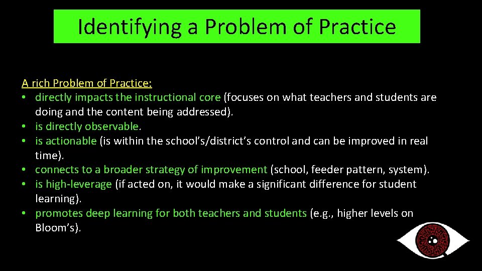 Identifying a Problem of Practice A rich Problem of Practice: • directly impacts the