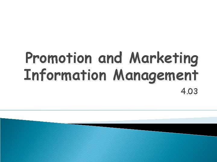 Promotion and Marketing Information Management 4. 03 