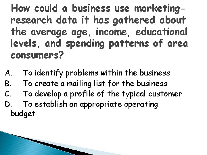 How could a business use marketingresearch data it has gathered about the average age,