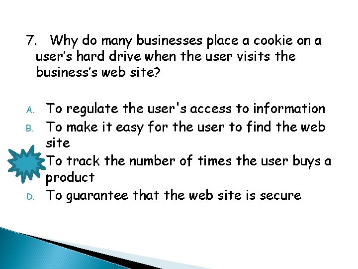 7. Why do many businesses place a cookie on a user’s hard drive when