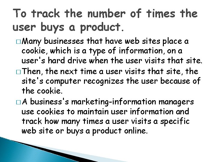 To track the number of times the user buys a product. � Many businesses