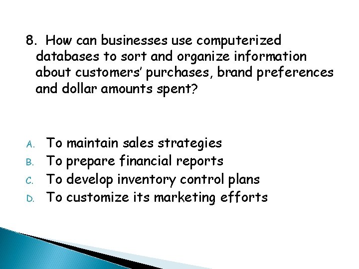 8. How can businesses use computerized databases to sort and organize information about customers’