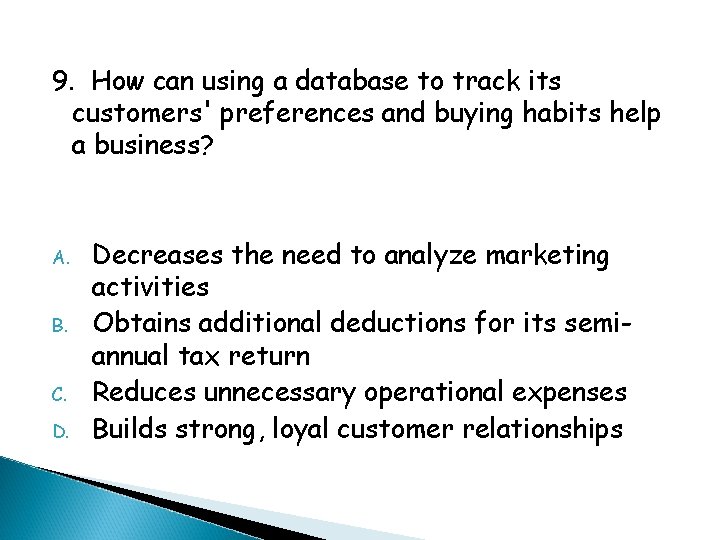 9. How can using a database to track its customers' preferences and buying habits