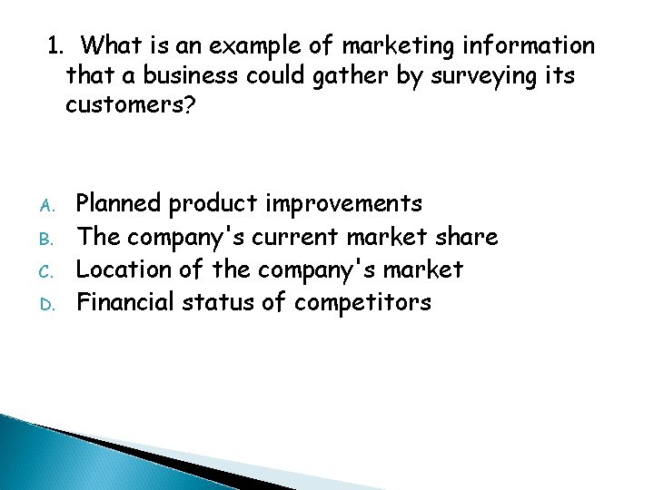 1. What is an example of marketing information that a business could gather by