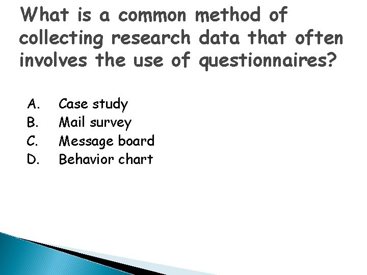 What is a common method of collecting research data that often involves the use