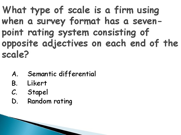 What type of scale is a firm using when a survey format has a