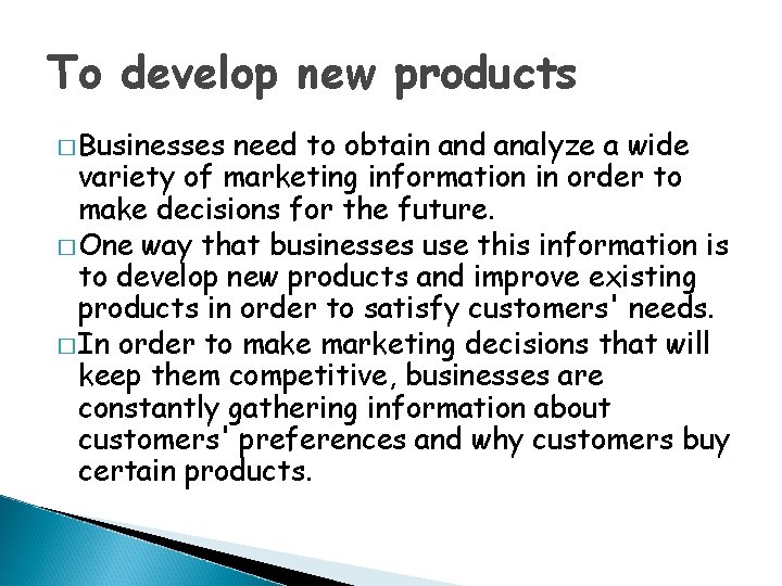 To develop new products � Businesses need to obtain and analyze a wide variety