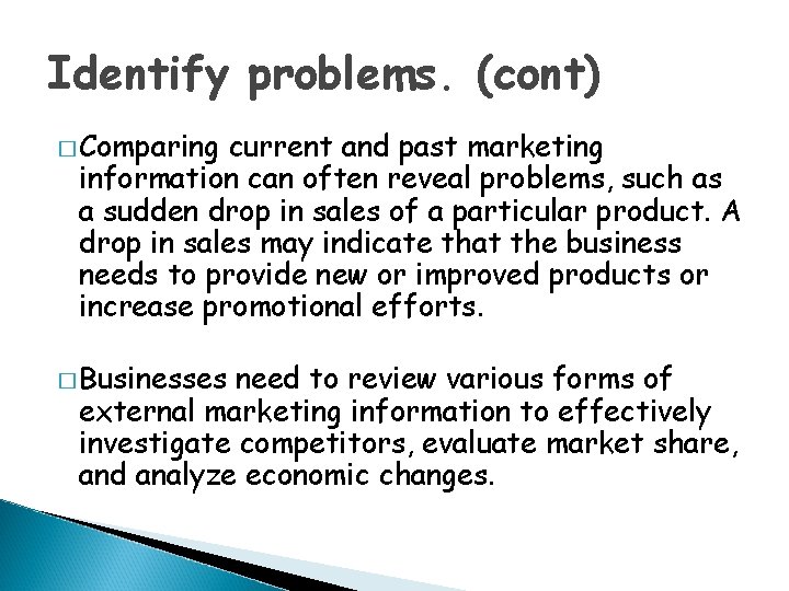 Identify problems. (cont) � Comparing current and past marketing information can often reveal problems,