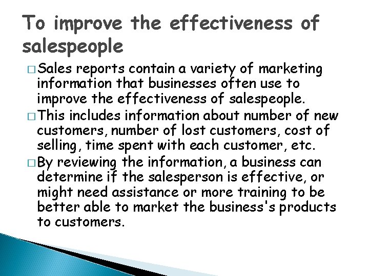 To improve the effectiveness of salespeople � Sales reports contain a variety of marketing
