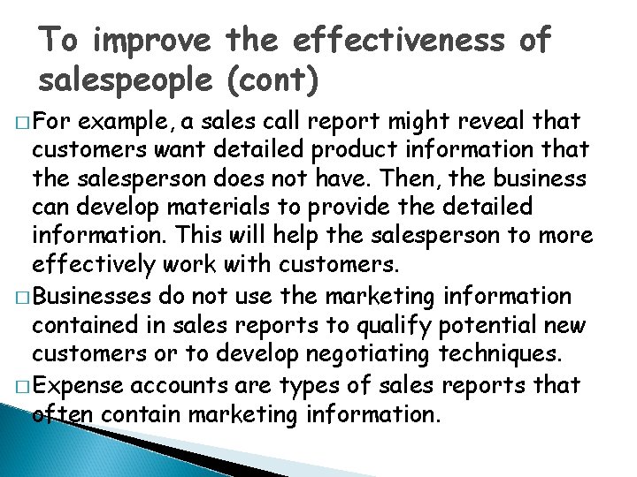 To improve the effectiveness of salespeople (cont) � For example, a sales call report