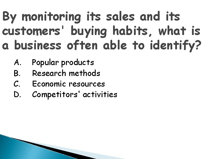 By monitoring its sales and its customers' buying habits, what is a business often