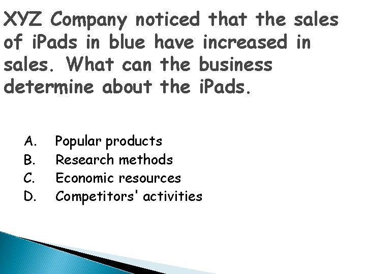 XYZ Company noticed that the sales of i. Pads in blue have increased in