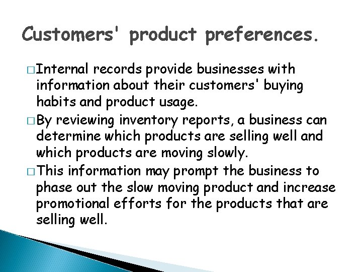 Customers' product preferences. � Internal records provide businesses with information about their customers' buying
