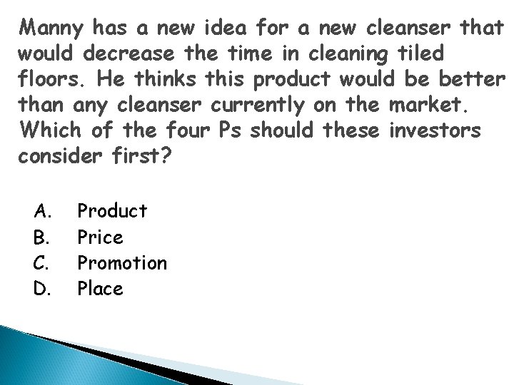 Manny has a new idea for a new cleanser that would decrease the time
