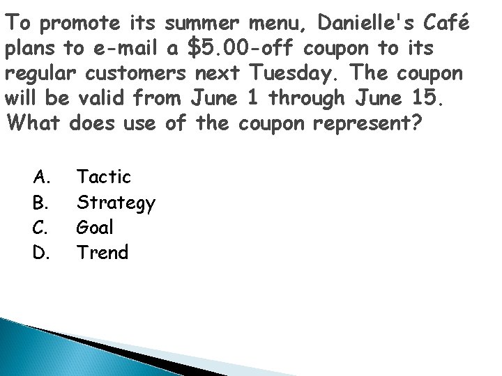 To promote its summer menu, Danielle's Café plans to e-mail a $5. 00 -off
