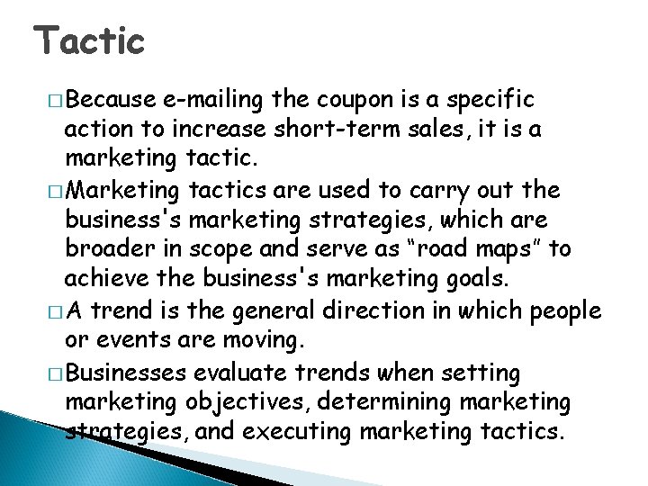 Tactic � Because e-mailing the coupon is a specific action to increase short-term sales,