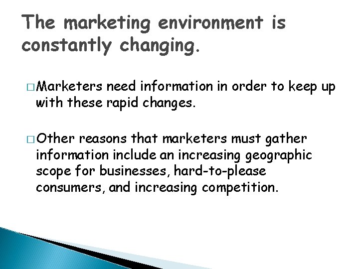 The marketing environment is constantly changing. � Marketers need information in order to keep