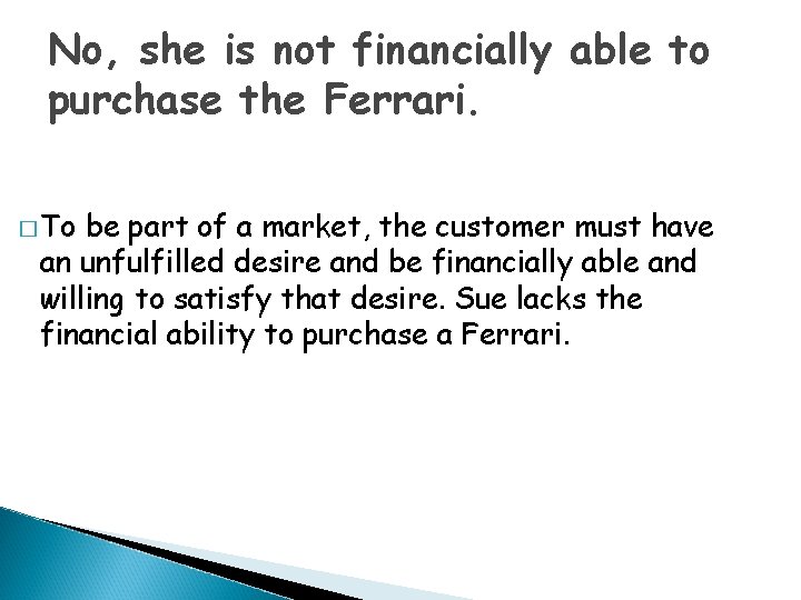 No, she is not financially able to purchase the Ferrari. � To be part