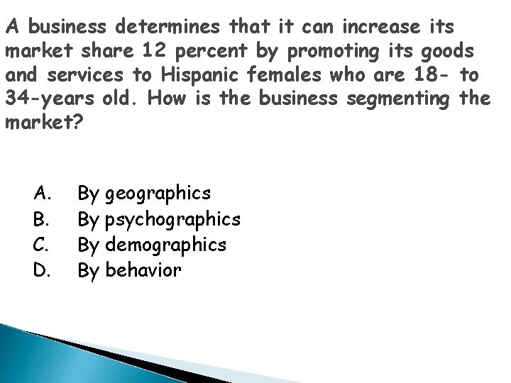 A business determines that it can increase its market share 12 percent by promoting