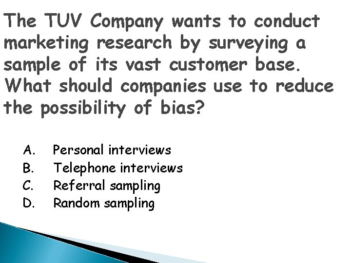 The TUV Company wants to conduct marketing research by surveying a sample of its