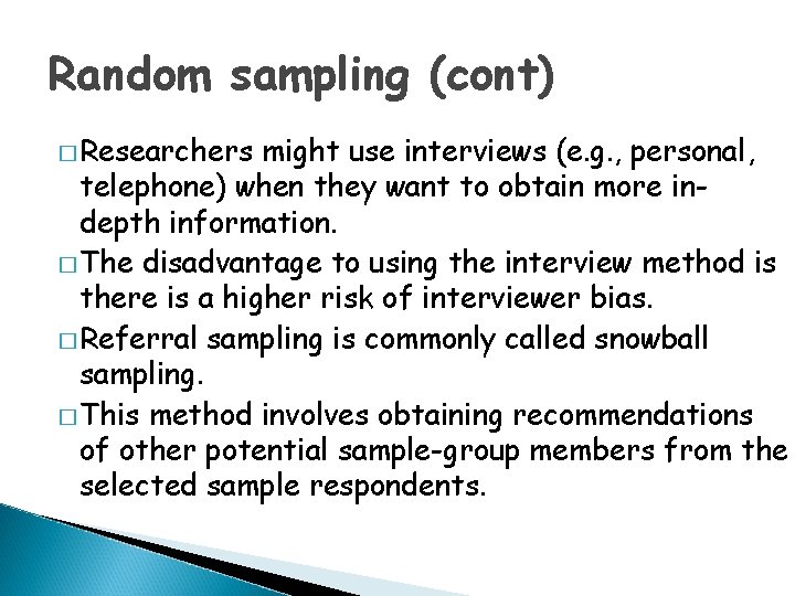 Random sampling (cont) � Researchers might use interviews (e. g. , personal, telephone) when