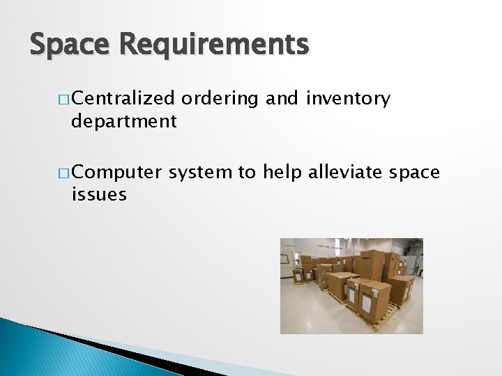 Space Requirements � Centralized department � Computer issues ordering and inventory system to help