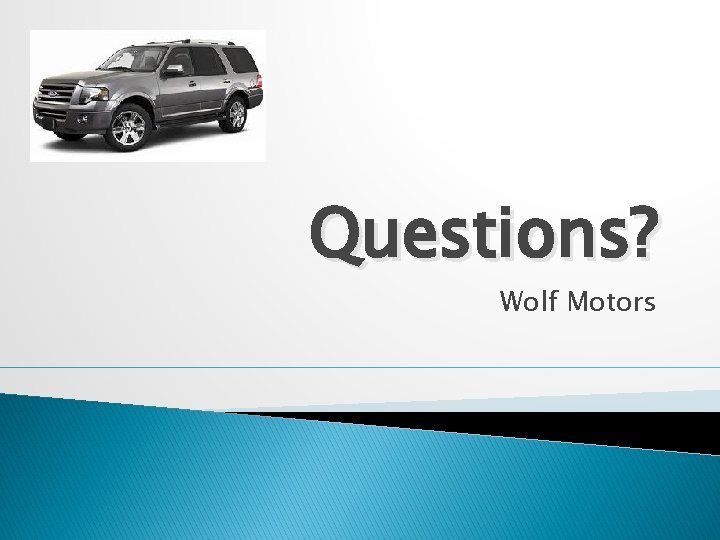 Questions? Wolf Motors 