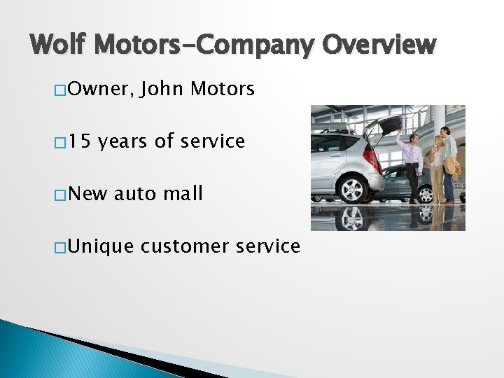 Wolf Motors-Company Overview � Owner, � 15 John Motors years of service � New