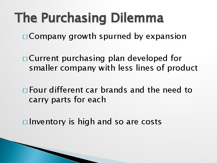 The Purchasing Dilemma � Company growth spurned by expansion � Current purchasing plan developed