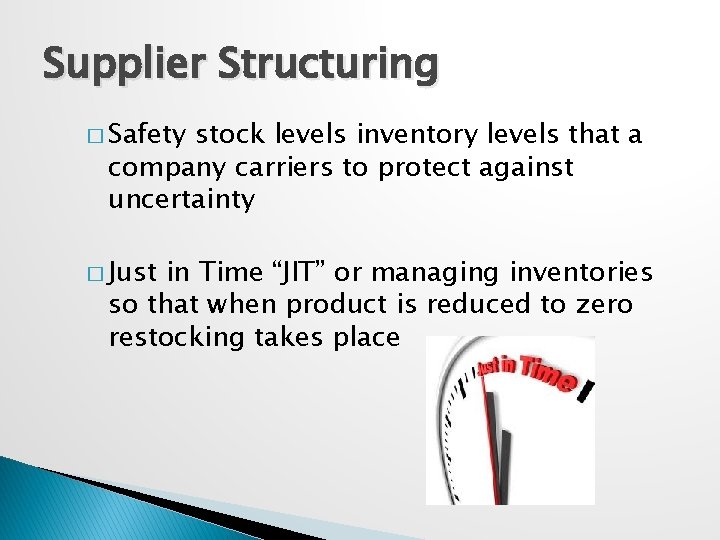 Supplier Structuring � Safety stock levels inventory levels that a company carriers to protect