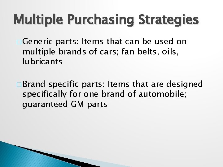 Multiple Purchasing Strategies � Generic parts: Items that can be used on multiple brands