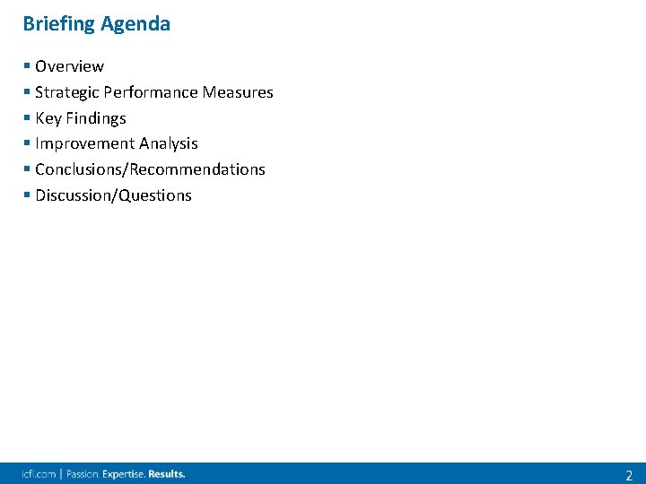 Briefing Agenda § Overview § Strategic Performance Measures § Key Findings § Improvement Analysis