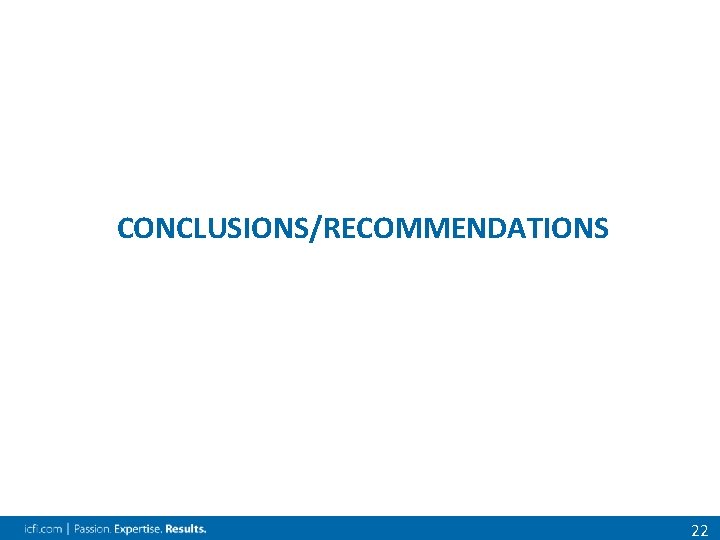 CONCLUSIONS/RECOMMENDATIONS 22 