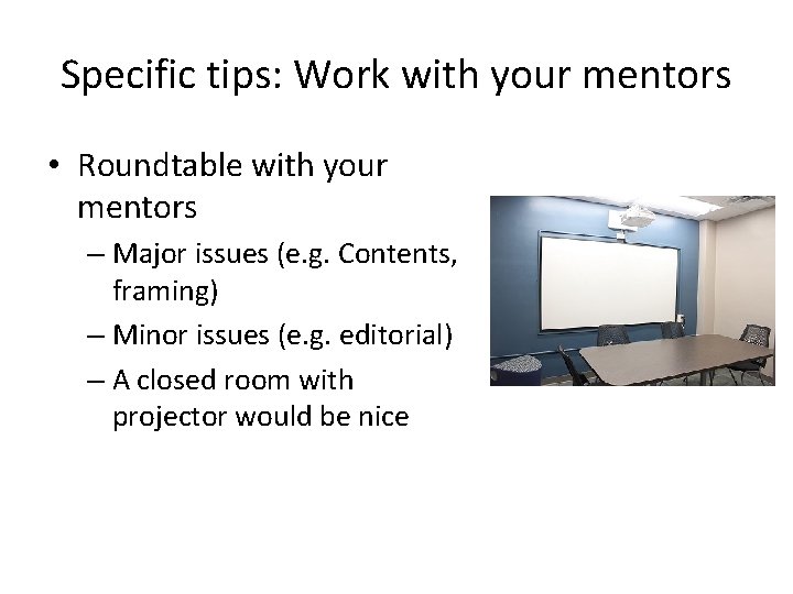 Specific tips: Work with your mentors • Roundtable with your mentors – Major issues