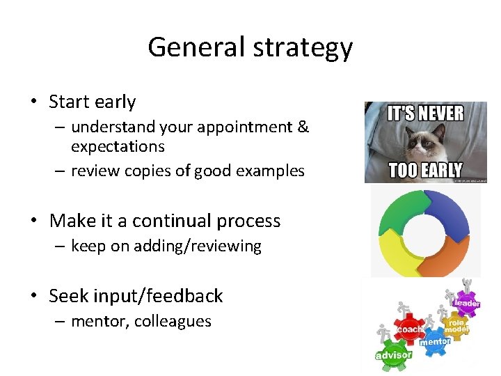 General strategy • Start early – understand your appointment & expectations – review copies