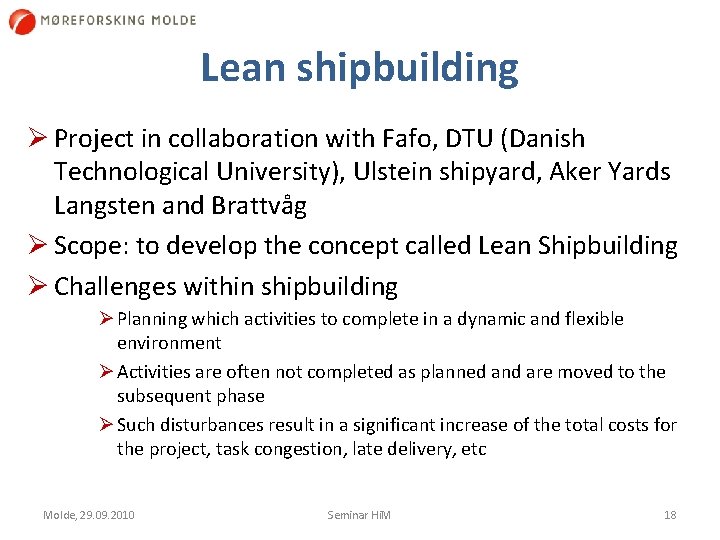 Lean shipbuilding Ø Project in collaboration with Fafo, DTU (Danish Technological University), Ulstein shipyard,