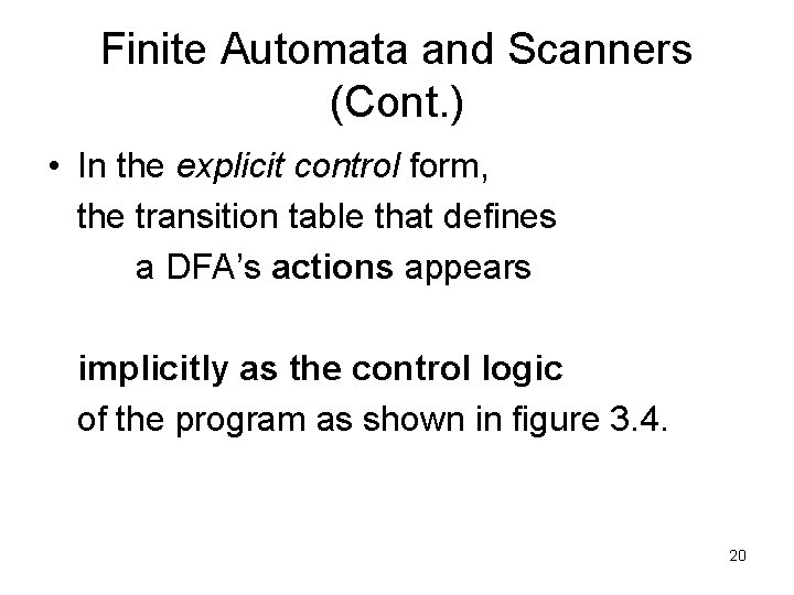 Finite Automata and Scanners (Cont. ) • In the explicit control form, the transition