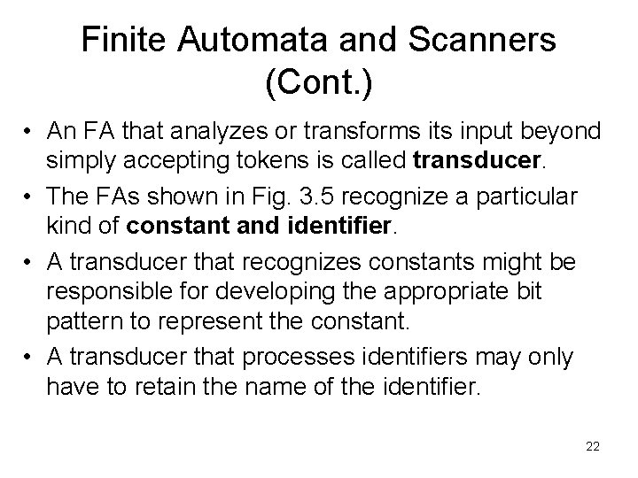 Finite Automata and Scanners (Cont. ) • An FA that analyzes or transforms its