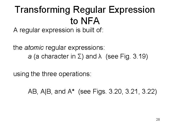 Transforming Regular Expression to NFA A regular expression is built of: the atomic regular