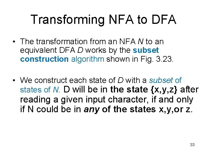 Transforming NFA to DFA • The transformation from an NFA N to an equivalent