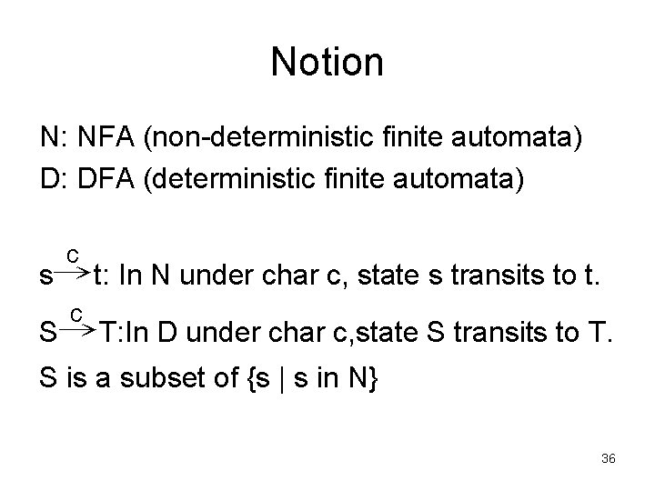 Notion N: NFA (non-deterministic finite automata) D: DFA (deterministic finite automata) c s→t: In
