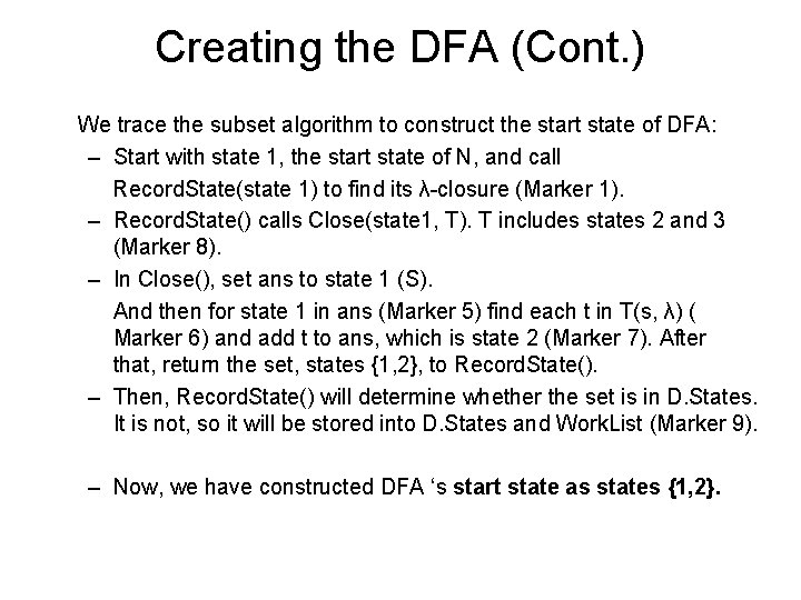 Creating the DFA (Cont. ) We trace the subset algorithm to construct the start