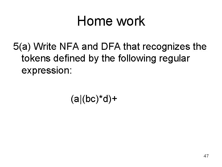 Home work 5(a) Write NFA and DFA that recognizes the tokens defined by the