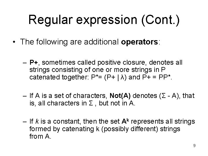 Regular expression (Cont. ) • The following are additional operators: – P+, sometimes called