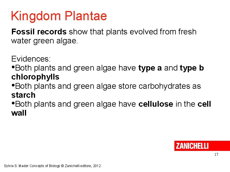 Kingdom Plantae Fossil records show that plants evolved from fresh water green algae. Evidences: