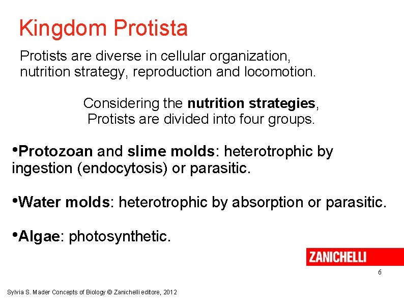 Kingdom Protista Protists are diverse in cellular organization, nutrition strategy, reproduction and locomotion. Considering