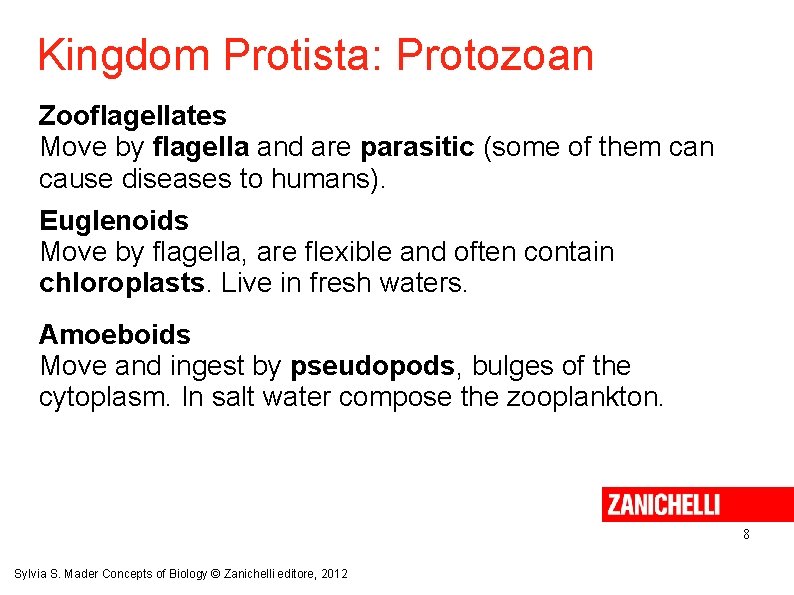Kingdom Protista: Protozoan Zooflagellates Move by flagella and are parasitic (some of them can