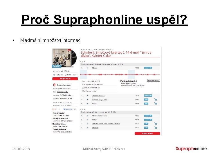 Proč Supraphonline uspěl? • Maximální množství informací 14. 10. 2013 Michal Koch, SUPRAPHON a.
